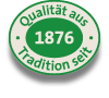 Qualität aus Tradition seit 1876